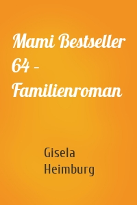 Mami Bestseller 64 – Familienroman