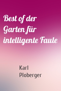 Best of der Garten für intelligente Faule