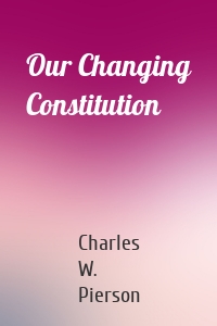 Our Changing Constitution