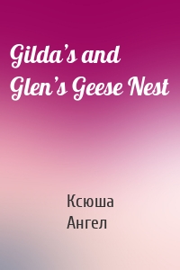 Gilda’s and Glen’s Geese Nest