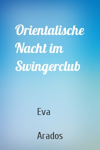 Orientalische Nacht im Swingerclub
