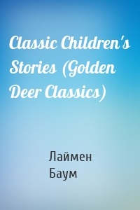 Classic Children's Stories (Golden Deer Classics)