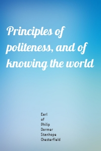 Principles of politeness, and of knowing the world