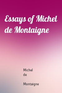 Essays of Michel de Montaigne