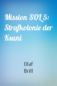 Mission SOL 5: Strafkolonie der Ksuni