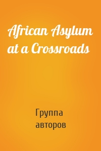 African Asylum at a Crossroads