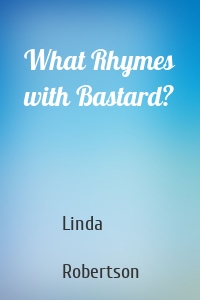 What Rhymes with Bastard?