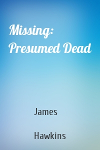 Missing: Presumed Dead