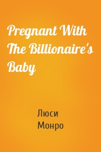 Pregnant With The Billionaire's Baby