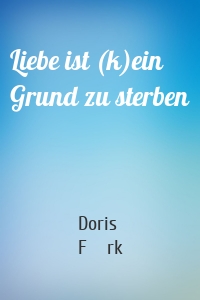 Liebe ist (k)ein Grund zu sterben