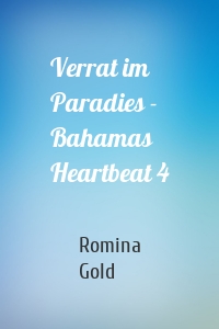 Verrat im Paradies - Bahamas Heartbeat 4