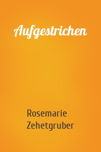 Aufgestrichen