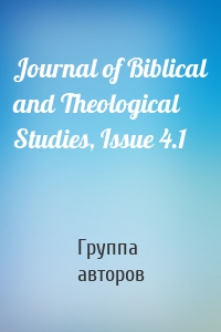 Journal of Biblical and Theological Studies, Issue 4.1