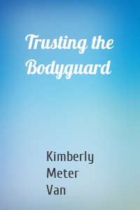 Trusting the Bodyguard
