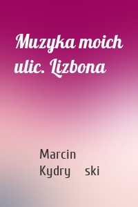 Muzyka moich ulic. Lizbona