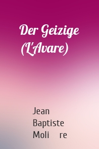 Der Geizige (L'Avare)