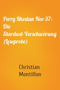 Perry Rhodan Neo 37: Die Stardust-Verschwörung (Leseprobe)