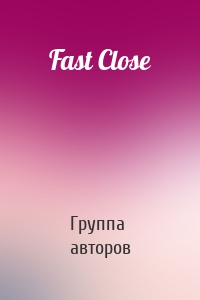 Fast Close