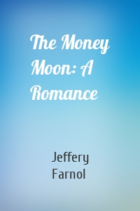 The Money Moon: A Romance