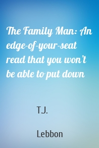 The Family Man: An edge-of-your-seat read that you won’t be able to put down