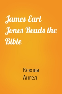 James Earl Jones Reads the Bible