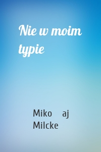 Nie w moim typie