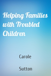 Helping Families with Troubled Children