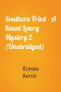 Southern Fried - A Kenni Lowry Mystery 2 (Unabridged)