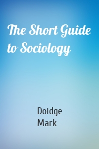 The Short Guide to Sociology