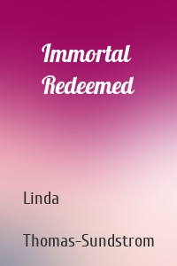 Immortal Redeemed