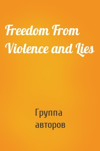 Freedom From Violence and Lies