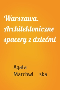 Warszawa. Architektoniczne spacery z dziećmi