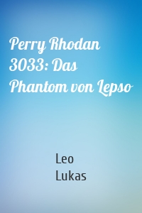 Perry Rhodan 3033: Das Phantom von Lepso