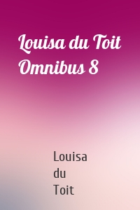 Louisa du Toit Omnibus 8