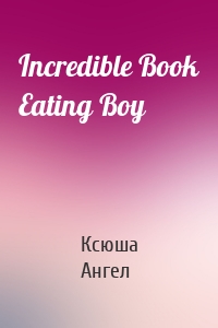 Incredible Book Eating Boy