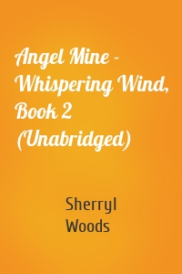 Angel Mine - Whispering Wind, Book 2 (Unabridged)