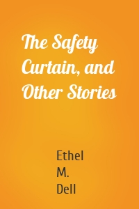 The Safety Curtain, and Other Stories