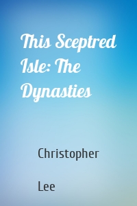 This Sceptred Isle: The Dynasties