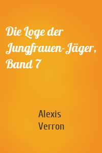 Die Loge der Jungfrauen-Jäger, Band 7