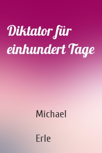 Diktator für einhundert Tage