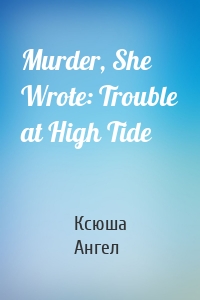 Murder, She Wrote: Trouble at High Tide