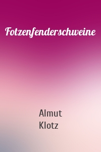 Fotzenfenderschweine