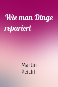 Wie man Dinge repariert