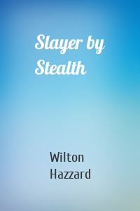 Slayer by Stealth