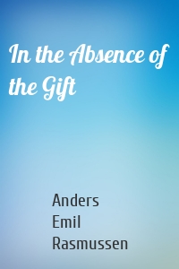 In the Absence of the Gift