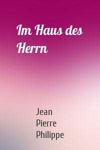 Im Haus des Herrn