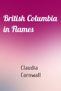British Columbia in Flames