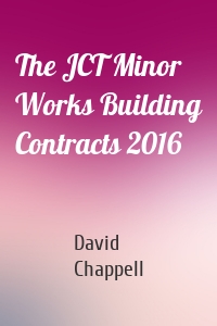 The JCT Minor Works Building Contracts 2016