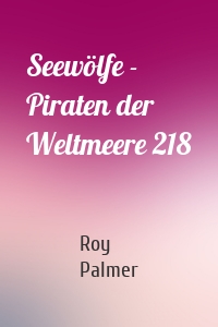 Seewölfe - Piraten der Weltmeere 218