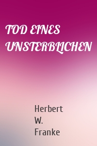 TOD EINES UNSTERBLICHEN